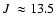 $\mbox{$J$ }\approx13.5$