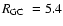 $\mbox{$R_{\rm GC}$ }=5.4$