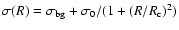 $\sigma(R)=\sigma_{\rm bg}+\sigma_0/(1+(R/R_{\rm c})^2)$