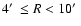 $4\hbox{$^\prime$ }\le R<10\hbox{$^\prime$ }$