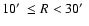 $10\hbox{$^\prime$ }\le R<30\hbox{$^\prime$ }$