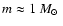 $m\approx1~\mbox{$M_\odot$ }$