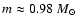 $m\approx0.98~\mbox{$M_\odot$ }$