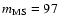 $m_{\rm MS}=97$