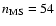 $n_{\rm MS}=54$