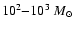 $10^2{-}10^3~\mbox{$M_\odot$ }$