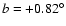 $b=+0.82^\circ$