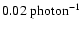 $0.02~{\rm photon}^{-1}$