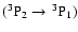 $(^3{\rm P}_2 \to ~\!^3{\rm P}_1)$