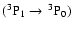 $(^3{\rm P}_1 \to ~\! ^3{\rm P}_0)$