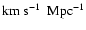 $\rm\mbox{{km~s$^{-1}$ }}~Mpc^{-1}$