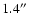 $1.4\hbox{$^{\prime\prime}$ }$