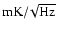 ${\rm mK}/\! \sqrt{{\rm Hz}}$