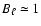 $B_\ell\simeq 1$