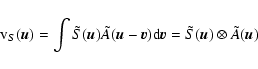 \begin{displaymath}%
{\rm v}_S(\vec{u})=\int \tilde{S}(\vec{u}) \tilde{A}(\vec{u...
...}){\rm d}\vec{v}= \tilde{S}(\vec{u})\otimes \tilde{A}(\vec{u})
\end{displaymath}