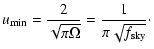 $\displaystyle %
{u}_{\rm min} = \frac{2}{\sqrt{\pi \Omega}}=\frac{1}{\pi \sqrt{f_{\rm sky}}}\cdot$