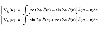 \begin{displaymath}%
\left\{\begin{array}{lll}
{\rm V}_Q(\vec{u})&=& \displaysty...
...] \tilde{A}(\vec{u}-\vec{v}){\rm d}\vec{v}. \end{array}\right.
\end{displaymath}
