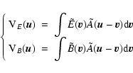 \begin{displaymath}%
\left\{\begin{array}{lll}
{\rm V}_E(\vec{u})&=& \displaysty...
...}) \tilde{A}(\vec{u}-\vec{v}){\rm d}\vec{v} \end{array}\right.
\end{displaymath}