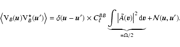 \begin{displaymath}%
\left< {\rm V}_B(\vec{u}){\rm V}_B^\star(\vec{u}')\right>= ...
...t^2{\rm d}\vec{v}}_{=\Omega/2} +\mathcal{N}(\vec{u},\vec{u}').
\end{displaymath}