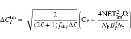 \begin{displaymath}%
\Delta C_\ell^{\rm Im} = \sqrt{\frac{2}{(2\ell+1) f_{\rm sk...
...{4{\rm NET_{Im}^2}\Omega}{N_{\rm h} B_\ell^2 N_{\rm t}}\right)
\end{displaymath}