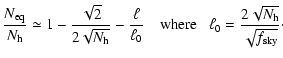 $\displaystyle %
\frac{N_{\rm eq}}{N_{\rm h}}\simeq1-\frac{\sqrt{2}}{2\sqrt{N_{\...
...ll_0}~~~~{\rm where}~~~\ell_0=\frac{2\sqrt{N_{\rm h}}}{\sqrt{f_{\rm sky}}}\cdot$