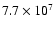 $7.7\times10^7$
