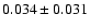 $0.034\pm 0.031$