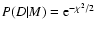 $P(D\vert M) = {\rm e}^{-\chi^2/2}$