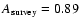 $A_{{\rm survey}} = 0.89$