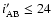 $i^{\prime}_{{\rm AB}} \le 24$