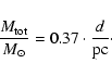 \begin{displaymath}%
\frac{M_{\rm tot}}{M_{\odot}}=0.37\cdot\frac{{d}}{{\rm pc}}\cdot
\end{displaymath}