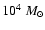 $10^{4}~M_{\odot}$