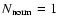 $N_{\rm norm}=1$
