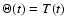 \( \Theta (t)=T(t) \)