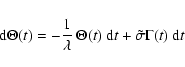 \begin{displaymath}
{\rm d}\Theta (t)= - \frac{1}{\lambda}~\Theta (t)~{\rm d}t+\tilde{\sigma} \Gamma
(t)~{\rm d}t
\end{displaymath}