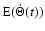 ${{\rm E}} (\dot{ \Theta} (t))$
