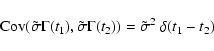 \begin{displaymath}{{\rm Cov}}(\tilde{\sigma} \Gamma (t_1),\tilde{\sigma} \Gamma (t_2)) = \tilde{\sigma}^2~\delta(t_1 - t_2)
\end{displaymath}