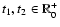 $t_1 , t_2 \in \mathbb{R}_0^+$