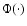 \(
\Phi({\cdotp}) \)