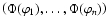 \( \left( \Phi(\varphi_1), \dots, \Phi(\varphi_n) \right) \)