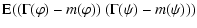 $\displaystyle {{\rm E}} ((\Gamma(\varphi)-{\it {m}} (\varphi))~(\Gamma (\psi) - {\it {m}} (\psi)))$
