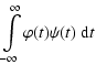 $\displaystyle \int\limits_{-\infty}^{\infty}\varphi(t) \psi(t) ~ {\rm d}t$