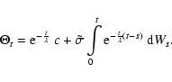\begin{displaymath}\Theta_t = {\rm e}^{-\frac{t}{\lambda}}~c + \tilde{\sigma} \i...
...mits_{0}^{t}
{\rm e}^{-\frac{t}{\lambda} (t-s) }~ {\rm d}W_s.
\end{displaymath}