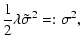 $\displaystyle \frac{1}{2}\lambda \tilde{\sigma}^2 =: \sigma^2,$