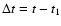 \( \Delta t = t - t_1 \)