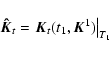 \begin{displaymath}\vec{\hat{K}}_t = \left. \vec{K}_t (t_1, \vec{K}^1) \right\vert _{T_1}
\end{displaymath}