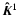 \( \vec{\hat{K}}^1 \)