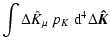$\displaystyle \int \Delta \hat{K}_{\mu}~ p_K ~ {\rm d}^4\Delta \vec{\hat{K}}$