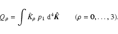 \begin{displaymath}
Q_{\rho}= \int \hat{K}_{\rho} ~ p_1 ~ {\rm d}^4 \vec{\hat{K}} \qquad (\rho = 0, \dots , 3).
\end{displaymath}