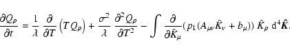 \begin{displaymath}\frac{\partial Q_{\rho} }{\partial t} = \frac{1}{\lambda} ~ \...
..._{\nu} + b_{\mu})) ~ \hat{K}_{\rho} ~ {\rm d}^4 \vec{\hat{K}}.
\end{displaymath}